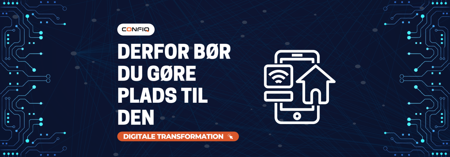 Digital transformation  Derfor skal du i gang - CONFIQ